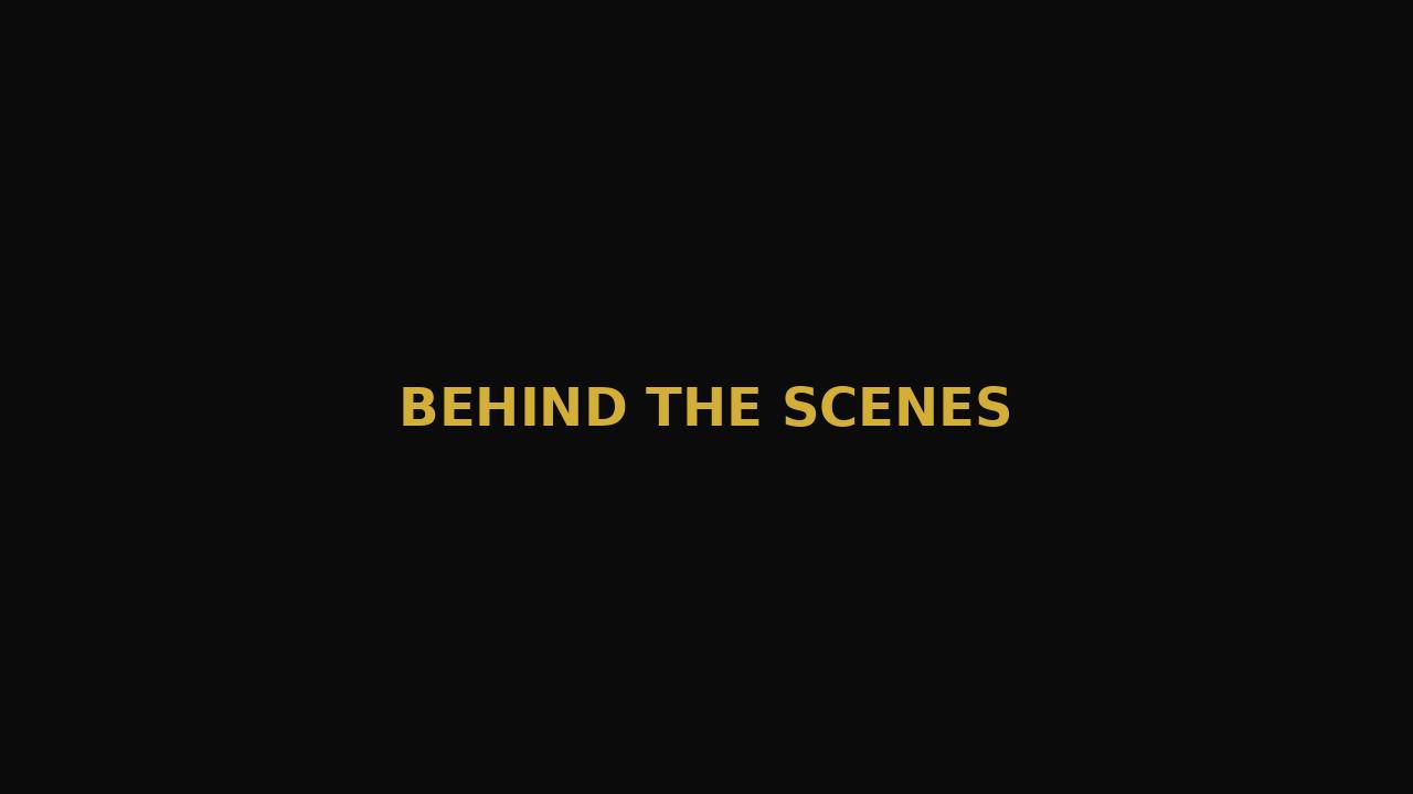 Behind the Scenes